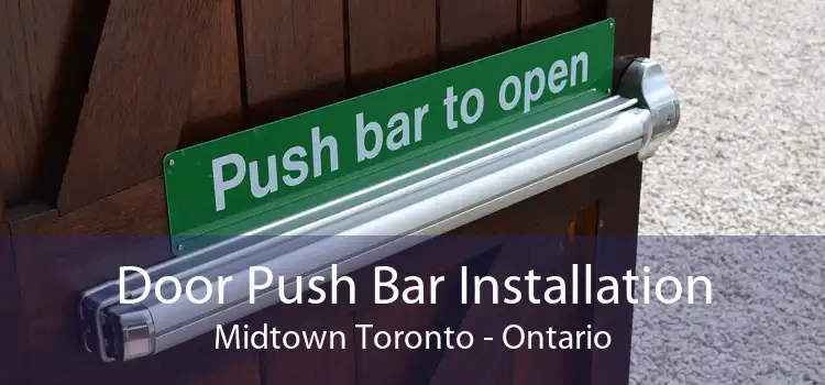 Door Push Bar Installation Midtown Toronto - Ontario