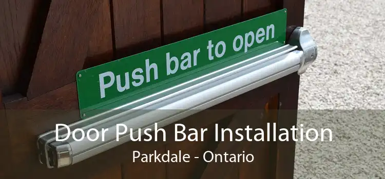 Door Push Bar Installation Parkdale - Ontario