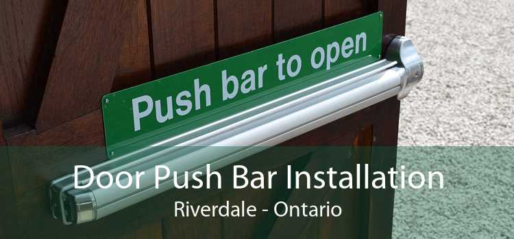 Door Push Bar Installation Riverdale - Ontario