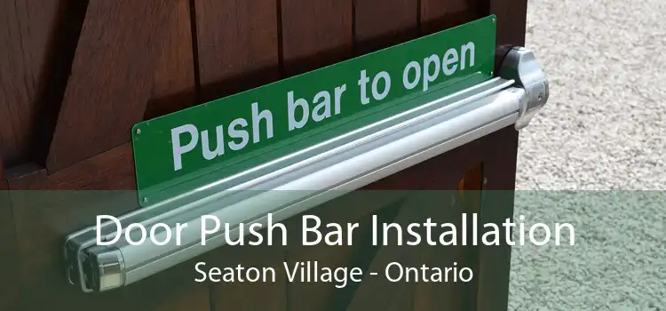 Door Push Bar Installation Seaton Village - Ontario