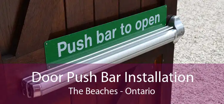 Door Push Bar Installation The Beaches - Ontario