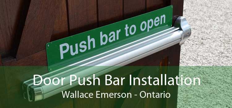 Door Push Bar Installation Wallace Emerson - Ontario