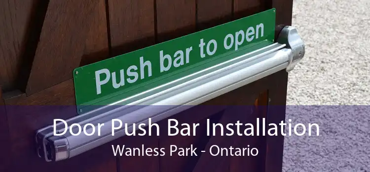 Door Push Bar Installation Wanless Park - Ontario