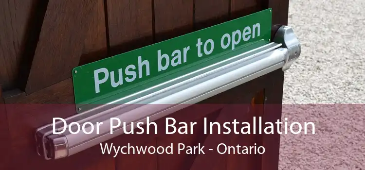 Door Push Bar Installation Wychwood Park - Ontario