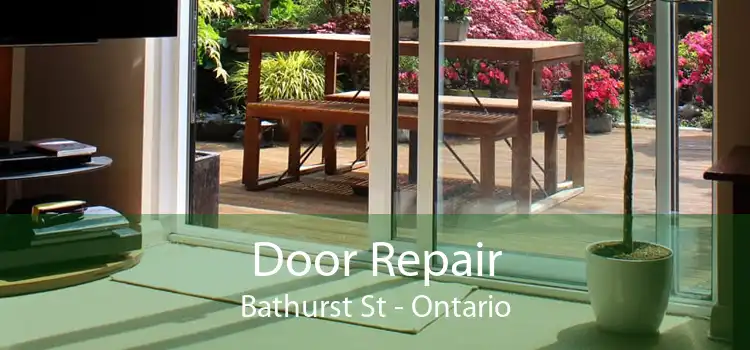 Door Repair Bathurst St - Ontario