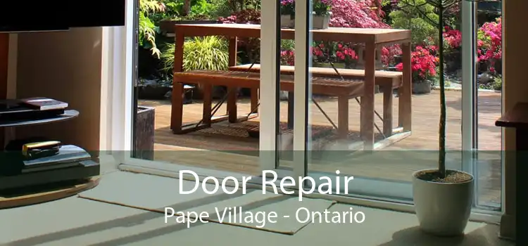 Door Repair Pape Village - Ontario