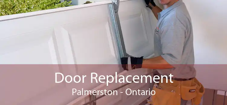 Door Replacement Palmerston - Ontario
