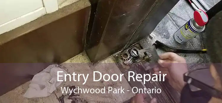 Entry Door Repair Wychwood Park - Ontario