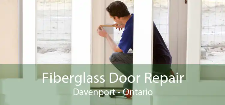 Fiberglass Door Repair Davenport - Ontario