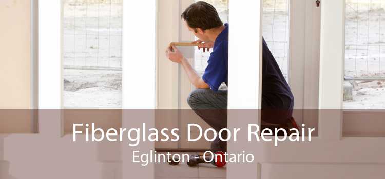 Fiberglass Door Repair Eglinton - Ontario
