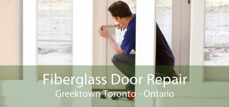 Fiberglass Door Repair Greektown Toronto - Ontario