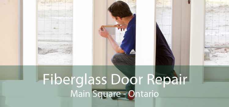 Fiberglass Door Repair Main Square - Ontario