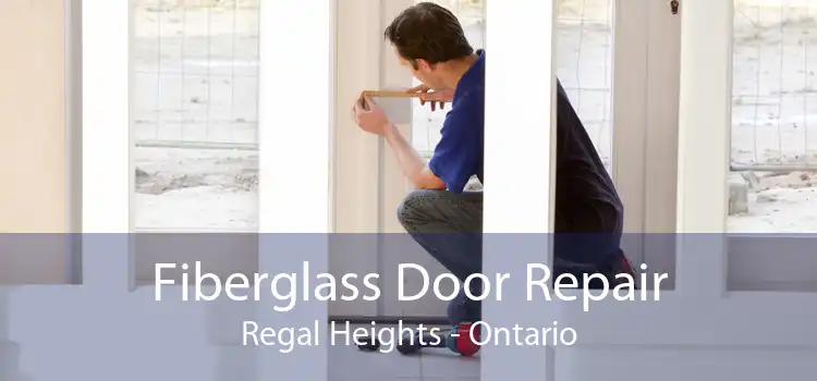 Fiberglass Door Repair Regal Heights - Ontario