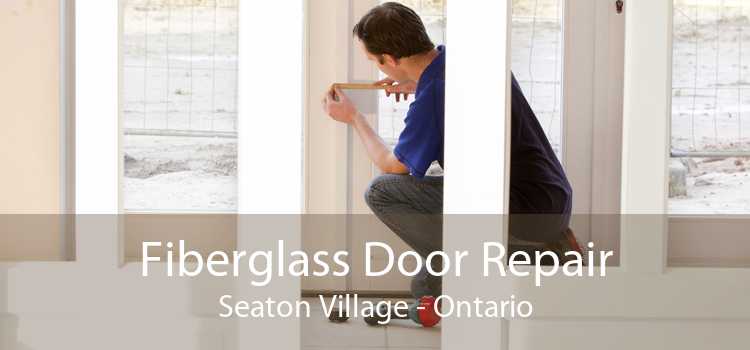 Fiberglass Door Repair Seaton Village - Ontario