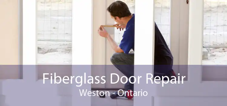 Fiberglass Door Repair Weston - Ontario