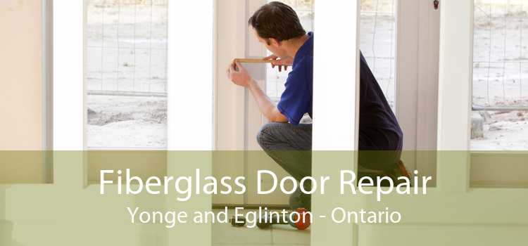 Fiberglass Door Repair Yonge and Eglinton - Ontario