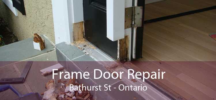 Frame Door Repair Bathurst St - Ontario