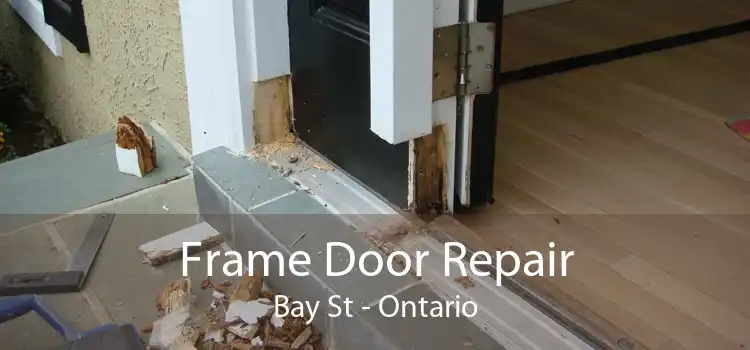 Frame Door Repair Bay St - Ontario