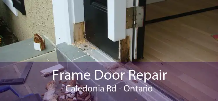 Frame Door Repair Caledonia Rd - Ontario