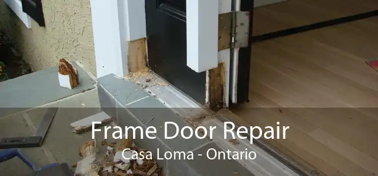 Frame Door Repair Casa Loma - Ontario