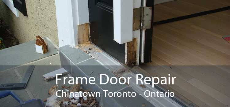 Frame Door Repair Chinatown Toronto - Ontario