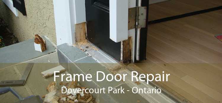 Frame Door Repair Dovercourt Park - Ontario