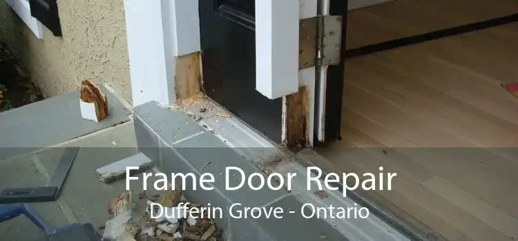 Frame Door Repair Dufferin Grove - Ontario