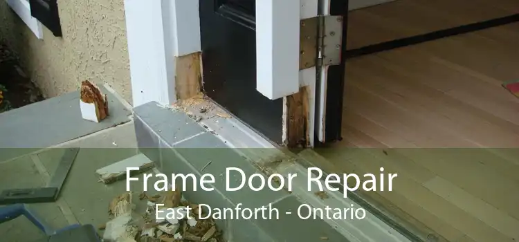 Frame Door Repair East Danforth - Ontario