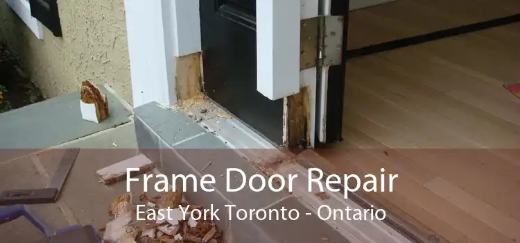 Frame Door Repair East York Toronto - Ontario