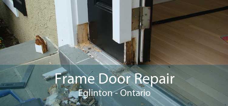 Frame Door Repair Eglinton - Ontario