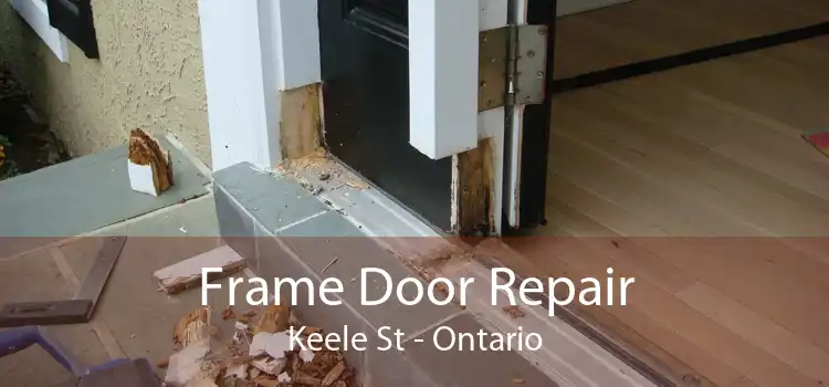 Frame Door Repair Keele St - Ontario