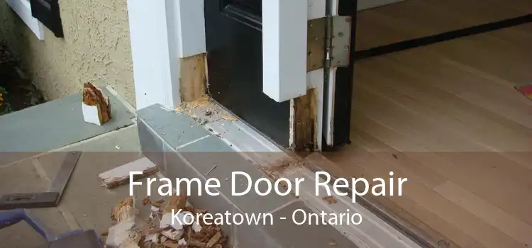 Frame Door Repair Koreatown - Ontario