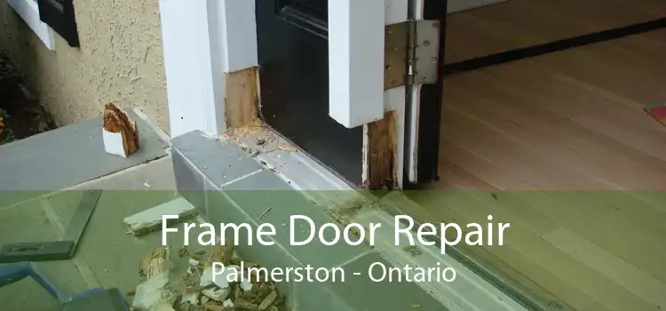 Frame Door Repair Palmerston - Ontario