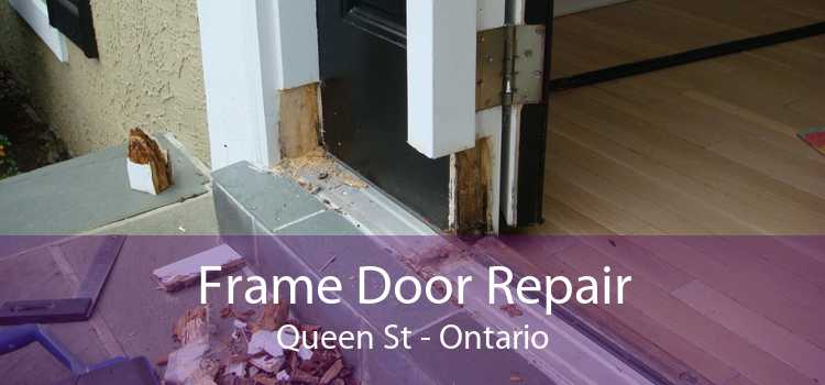 Frame Door Repair Queen St - Ontario