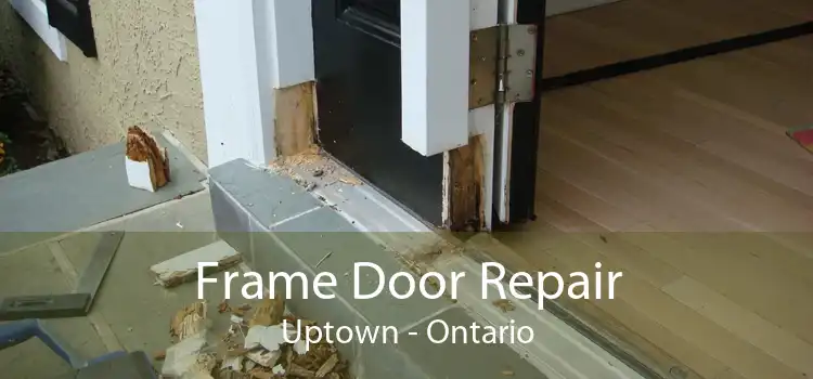 Frame Door Repair Uptown - Ontario