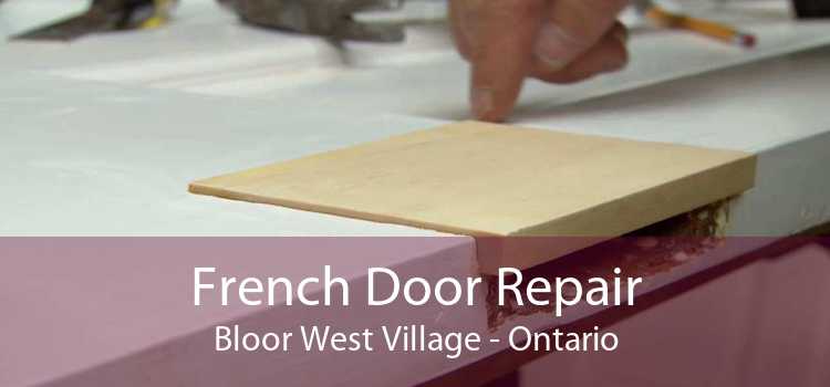French Door Repair Bloor West Village - Ontario