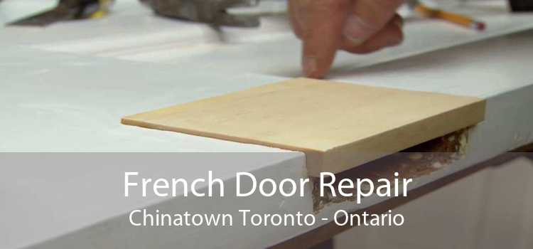 French Door Repair Chinatown Toronto - Ontario