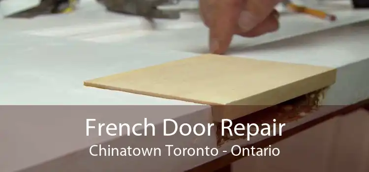French Door Repair Chinatown Toronto - Ontario