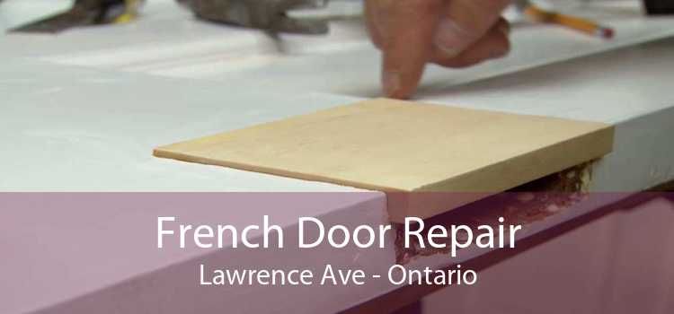 French Door Repair Lawrence Ave - Ontario