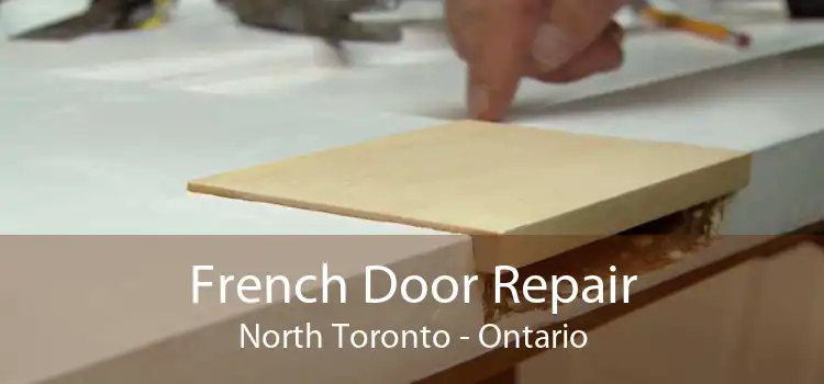 French Door Repair North Toronto - Ontario