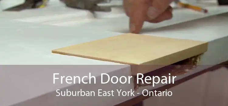French Door Repair Suburban East York - Ontario