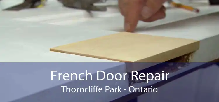 French Door Repair Thorncliffe Park - Ontario