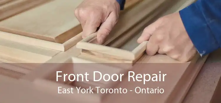 Front Door Repair East York Toronto - Ontario