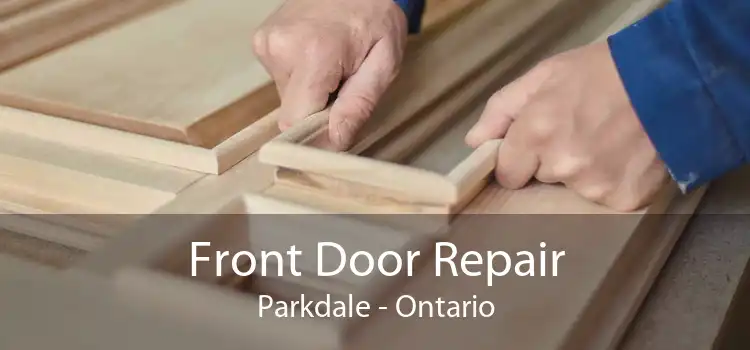 Front Door Repair Parkdale - Ontario