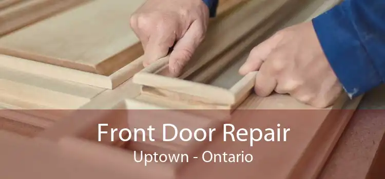 Front Door Repair Uptown - Ontario