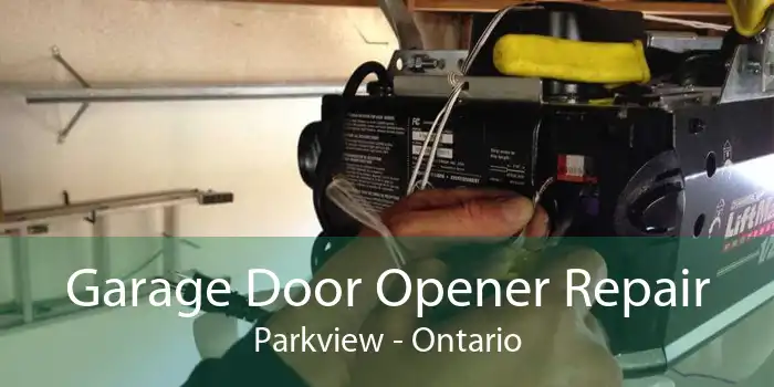 Garage Door Opener Repair Parkview - Ontario