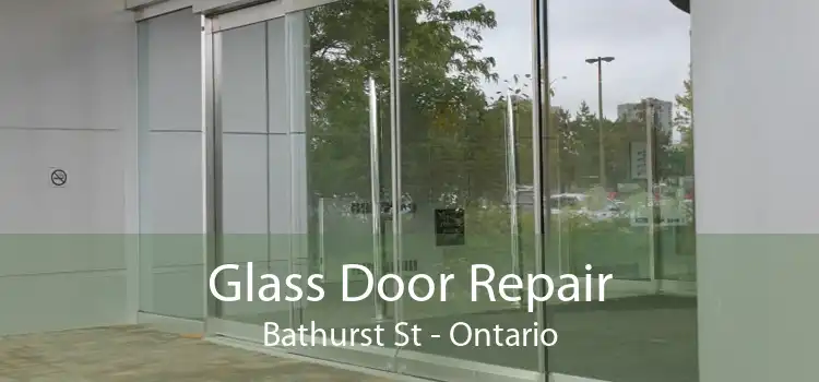 Glass Door Repair Bathurst St - Ontario