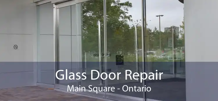 Glass Door Repair Main Square - Ontario