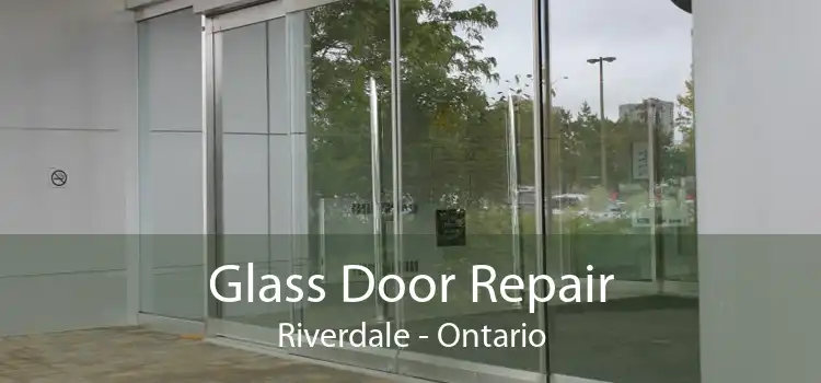 Glass Door Repair Riverdale - Ontario