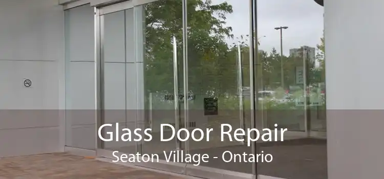 Glass Door Repair Seaton Village - Ontario